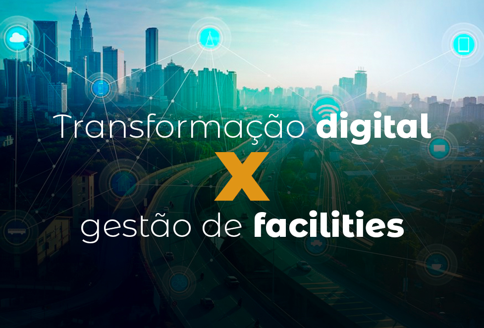 Gestão de facilities x Transformação digital