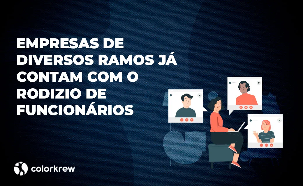 Empresas de diversos ramos já contam com o rodízio de funcionários em suas dependências