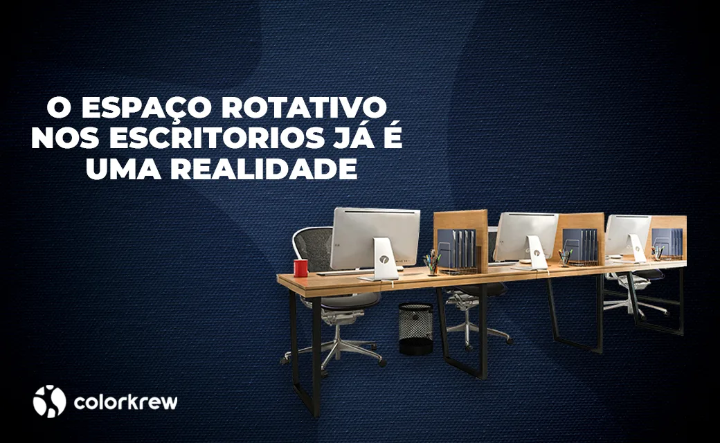 O espaço rotativo nos escritórios já é uma realidade