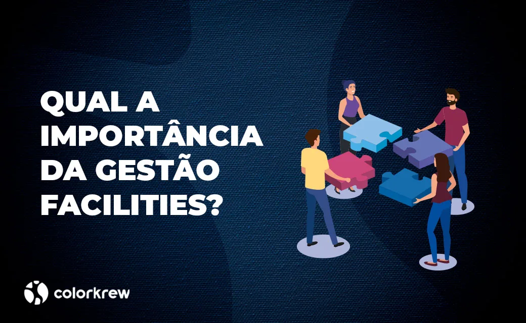 Qual a importância da gestão facilities para as empresas hoje em dia