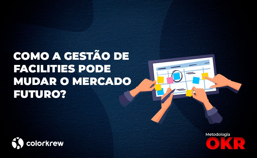 Como a gestão facilities pode mudar o mercado no futuro?