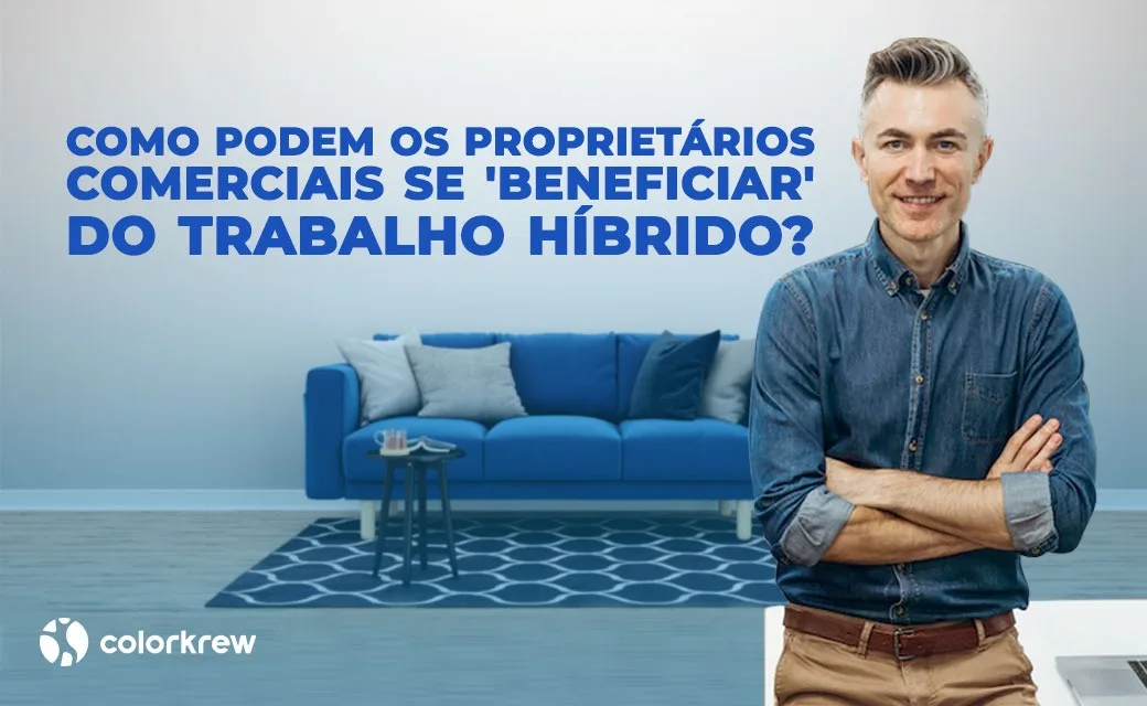 Como Podem os Proprietários Comerciais se “beneficiar” do trabalho híbrido?