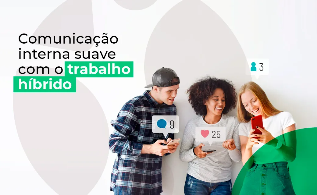 Comunicação interna suave com trabalho híbrido