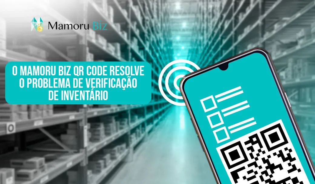 O Mamoru Biz QR Code resolve o problema de verificação de inventário