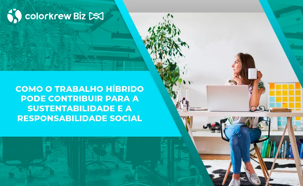 Como o trabalho híbrido pode contribuir para a sustentabilidade e a responsabilidade social