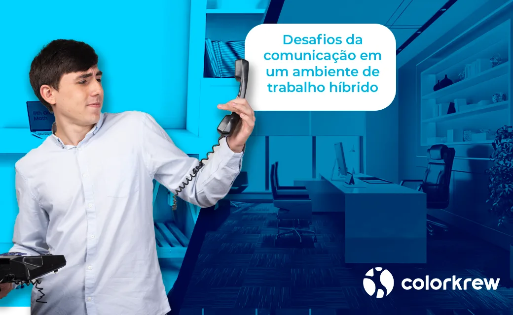 Desafios da comunicação em um ambiente de trabalho híbrido